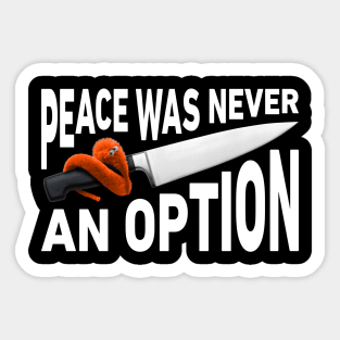 Peace Was Never An Option Worm On A Knife Sticker